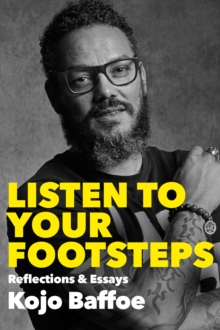 Listen to Your Footsteps : Reflections and Essays