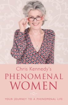 Chris Kennedy's Phenomenal Women : Your Journey to a Phenomenal Life