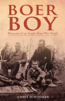 Boer Boy : Memoirs of an Anglo-Boer War Youth