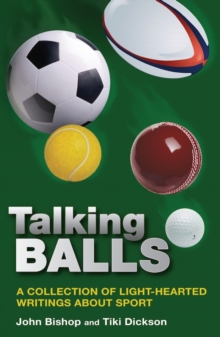 Talking Balls : A collection of light-hearted writings about sport