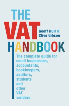 The VAT Handbook : The complete guide for small businesses, accountants, bookkeepers, auditors, students and other VAT vendors