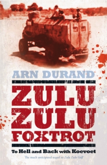 Zulu Zulu Foxtrot : To Hell and Back with Koevoet