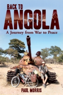 Back to Angola : A journey from war to peace, Paperback / softback Book Back to Angola : A journey from war to peace, Paperback / softback Book