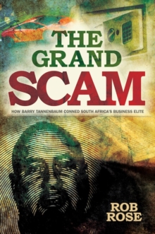 The Grand Scam : How Barry Tannenbaum Conned South Africa's Business Elite