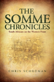 The Somme Chronicles : South Africans on the Western Front