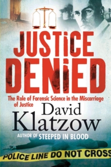 Justice Denied : The Role of Forensic Science in the Miscarriage of Justice