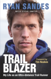 Trail blazer : My life as an ultra-distance trail runner, Paperback / softback Book Trail blazer : My life as an ultra-distance trail runner, Paperback / softback Book