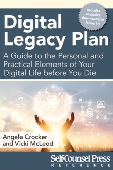 Digital Legacy Plan : A guide to the personal and practical elements of your digital life before you die