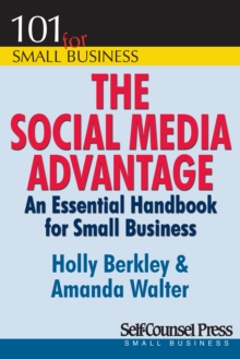 The Social Media Advantage : An Essential Handbook for Small Business