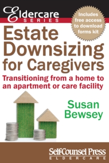 Estate Downsizing for Caregivers : Transitioning from a home to an apartment or care facility