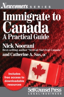 Immigrate to Canada : A Practical Guide