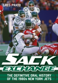 Sack Exchange : The Definitive Oral History of the 1980s New York Jets, Paperback Book Sack Exchange : The Definitive Oral History of the 1980s New York Jets, Paperback Book
