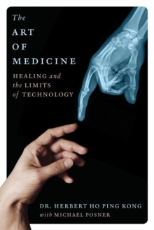 The Art Of Medicine : Healing and the Limits of Technology, Hardback Book The Art Of Medicine : Healing and the Limits of Technology, Hardback Book