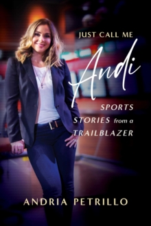 Just Call Me 'Andi' : Sports Stories from a Trailblazer