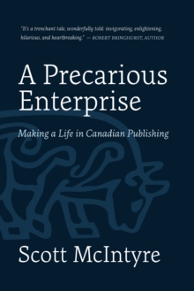 A Precarious Enterprise : Making a Life in Canadian Publishing