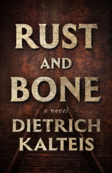 Rust and Bone : A Novel