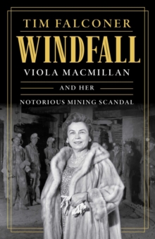 Windfall : Viola MacMillan and Her Notorious Mining Scandal