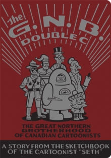 Great Northern Brotherhood of Canadian Cartoonists, Hardback Book Great Northern Brotherhood of Canadian Cartoonists, Hardback Book
