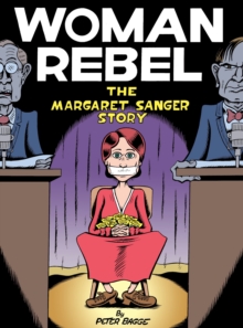 Woman Rebel : The Margaret Sanger Story