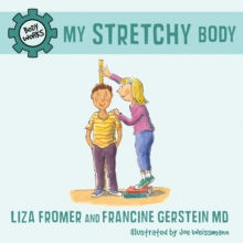 My Stretchy Body : Body Works, Hardback Book My Stretchy Body : Body Works, Hardback Book