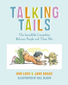 Talking Tails : The Incredible Connection Between People and Their Pets, Paperback / softback Book Talking Tails : The Incredible Connection Between People and Their Pets, Paperback / softback Book