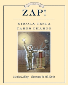 Zap! Nikola Tesla Takes Charge, Hardback Book Zap! Nikola Tesla Takes Charge, Hardback Book
