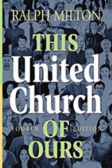 This United Church of Ours Fourth Edition, Paperback / softback Book This United Church of Ours Fourth Edition, Paperback / softback Book