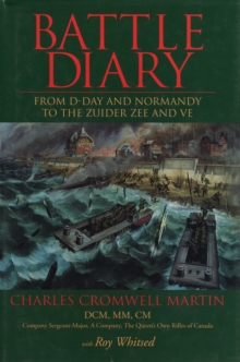 Battle Diary : From D-Day and Normandy to the Zuider Zee and Ve