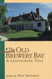 The Old Brewery Bay : A Leacockian Tale