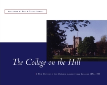 The College on the Hill : A New History of the Ontario Agricultural College, 1874-1999