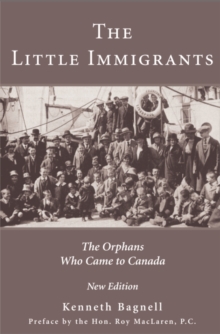 The Little Immigrants : The Orphans Who Came to Canada