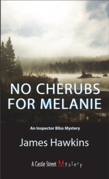 No Cherubs for Melanie : An Inspector Bliss Mystery