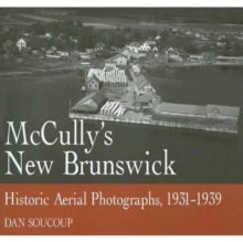 McCully's New Brunswick : Photographs From the Air, 1931-1939