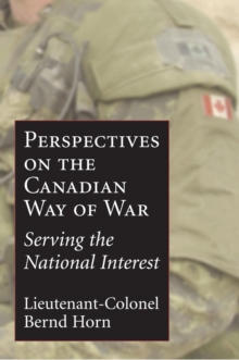 Perspectives on the Canadian Way of War : Serving the National Interest