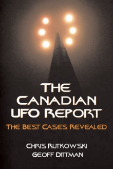 The Canadian UFO Report : The Best Cases Revealed