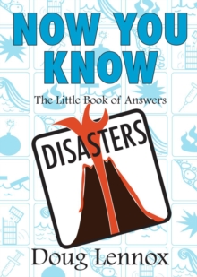 Now You Know Disasters : The Little Book of Answers