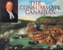 The Consummate Canadian : A Biography of Samuel Weir Q.C.