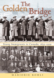 The Golden Bridge : Young Immigrants to Canada, 1833-1939