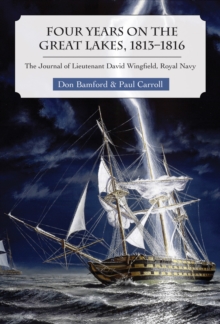 Four Years on the Great Lakes, 1813-1816 : The Journal of Lieutenant David Wingfield, Royal Navy