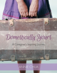 Domestically Yours - A Caregiver's Inspiring Journey