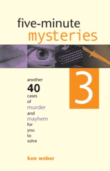 Five-minute Mysteries 3 : Another 40 Cases of Murder and Mayhem for You to Solve