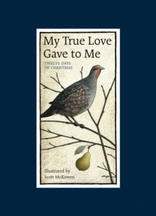 My True Love Gave to Me : Twelve Days of Christmas, Hardback Book My True Love Gave to Me : Twelve Days of Christmas, Hardback Book