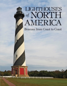 Lighthouses of North America: Beacons from Coast to Coast, Hardback Book Lighthouses of North America: Beacons from Coast to Coast, Hardback Book
