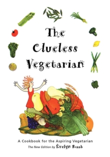 The Clueless Vegetarian : A Cookbook for the Aspiring Vegetarian