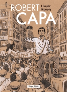 Robert Capa : A Graphic Biography, Hardback Book Robert Capa : A Graphic Biography, Hardback Book