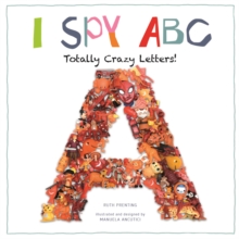 I Spy ABC: Totally Crazy Letters!, Hardback Book I Spy ABC: Totally Crazy Letters!, Hardback Book