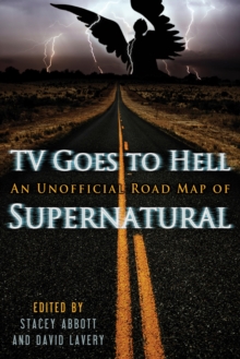 Tv Goes To Hell : An Unofficial Road Map of Supernatural