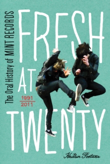 Fresh At Twenty : The Oral History of Mint Records