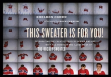 This Sweater Is For You! : Celebrating the Creative Process in Film and Art with the Animator and Illustrator of 'The Hockey Sweater'