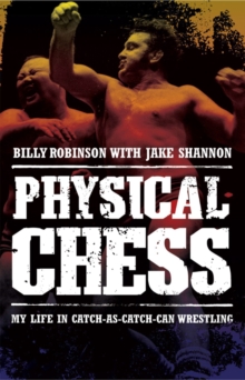 Physical Chess : My Life in Catch-as-Catch-Can Wrestling